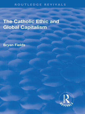 cover image of The Catholic Ethic and Global Capitalism